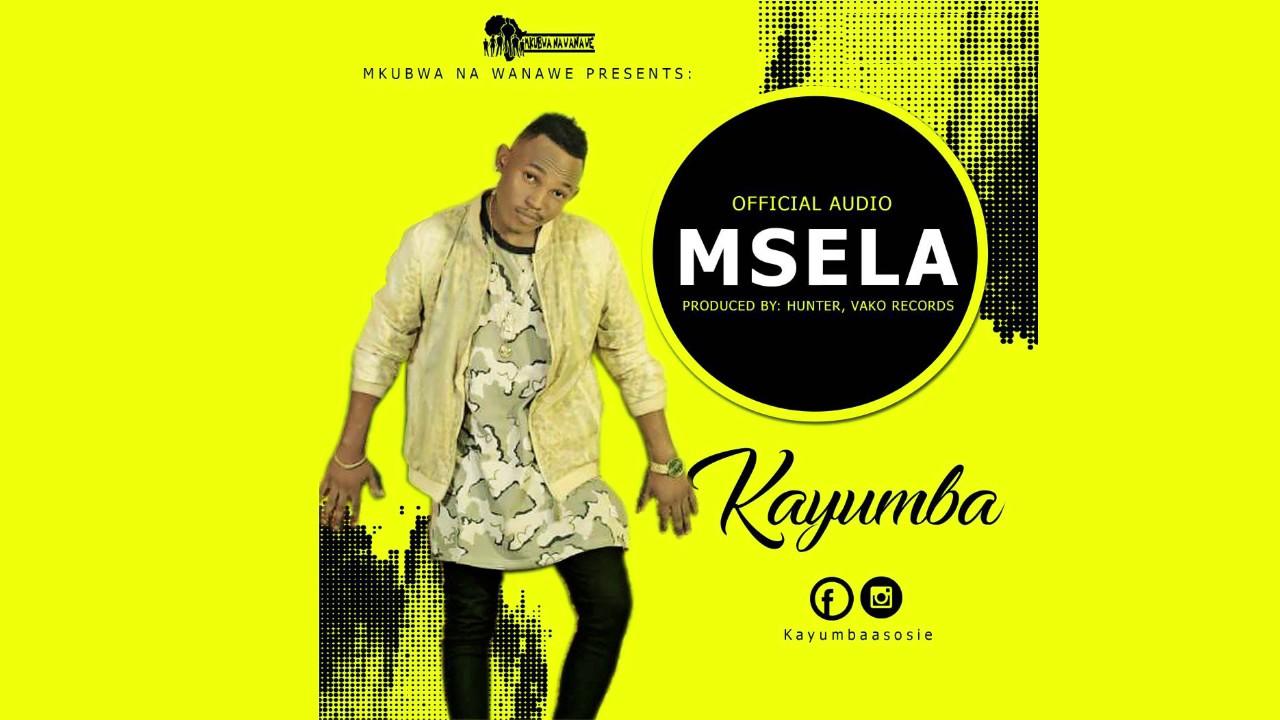 Download Audio Mp3 | Kayumba - Msela