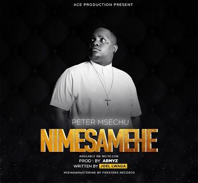 New AUDIO | Peter Msechu – Nimesamehe | DOWNLOAD