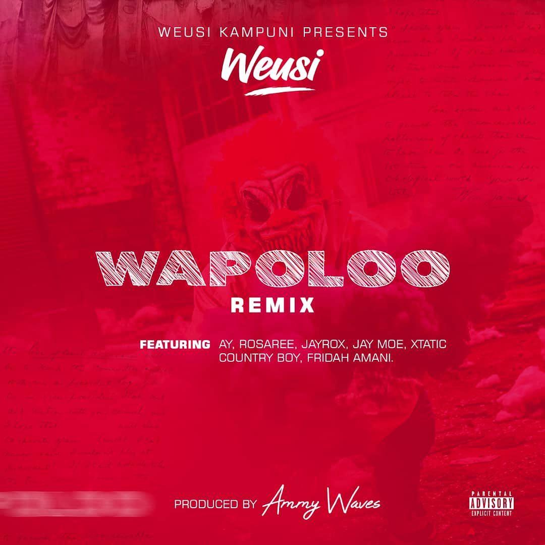 AUDIO | Weusi Ft. AY, Rosa Ree, Jay Rox, Jay Moe, Xtatic, Country Boy & Fridah Amani - Wapoloo Remix | Mp3 Download