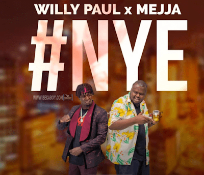 AUDIO | Willy Paul x Mejja - NYE | Mp3 DOWNLOAD