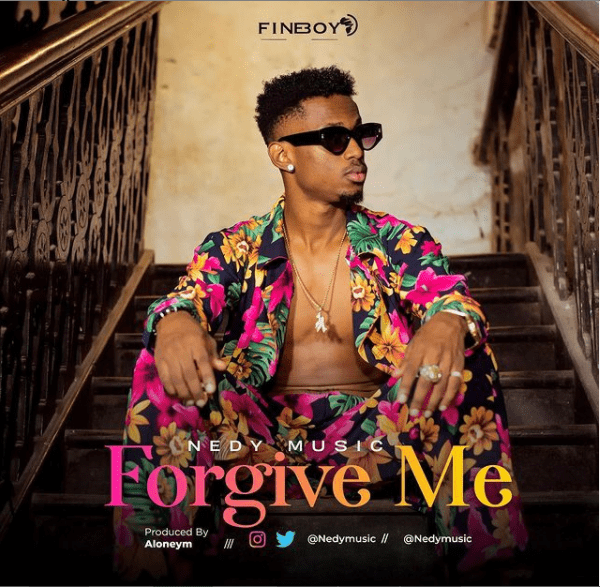 AUDIO: Nedy Music – Forgive Me | Download