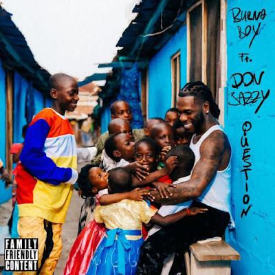 Audio |Burna Boy ft. Don Jazzy – Question |Mp3 DOWNLOAD