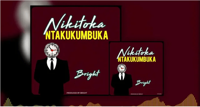 AUDIO | Bright – NIKITOKA (NTAKUKUMBUKA) | Download Mp3