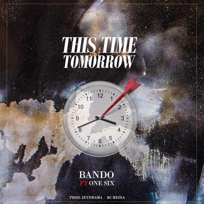 Download Audio Mp3 | Bando Ft. One Six – This Time Tomorrow