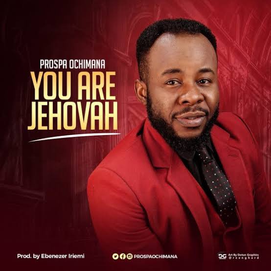 Download Gospel Audio Mp3 | Prospa Ochimana - You are Jehova