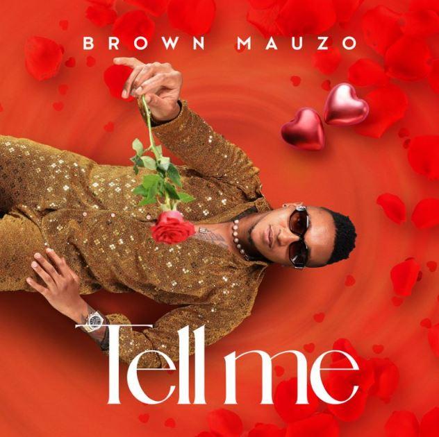 Download Audio Mp3 | Brown Mauzo – Tell Me