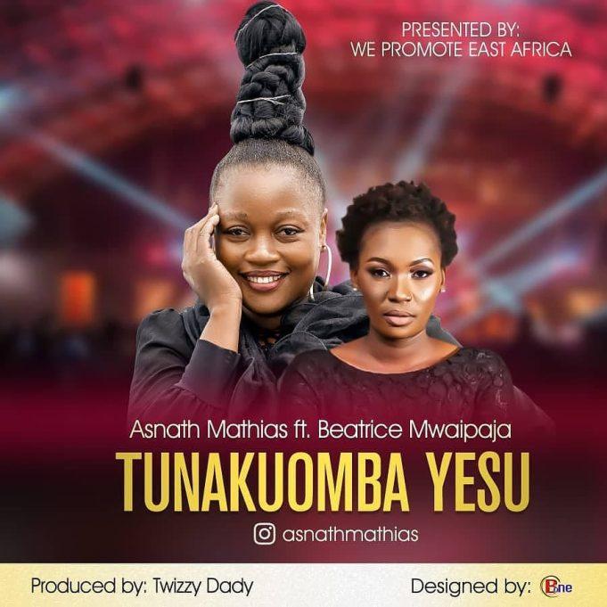 Download Gospel Audio Mp3 | Asnath X Beatrice Mwaipaja – Tunakuomba Yesu