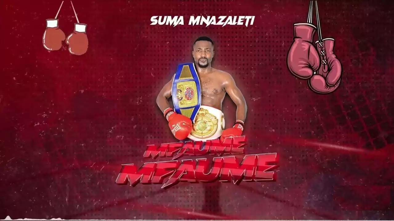 Download Audio Mp3 | Suma Mnazaleti - Mfaume Mfaume