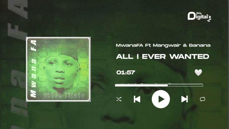 Download Audio Mp3 | MwanaFA Ft. Ngwair X Banana – All I Ever Wanted