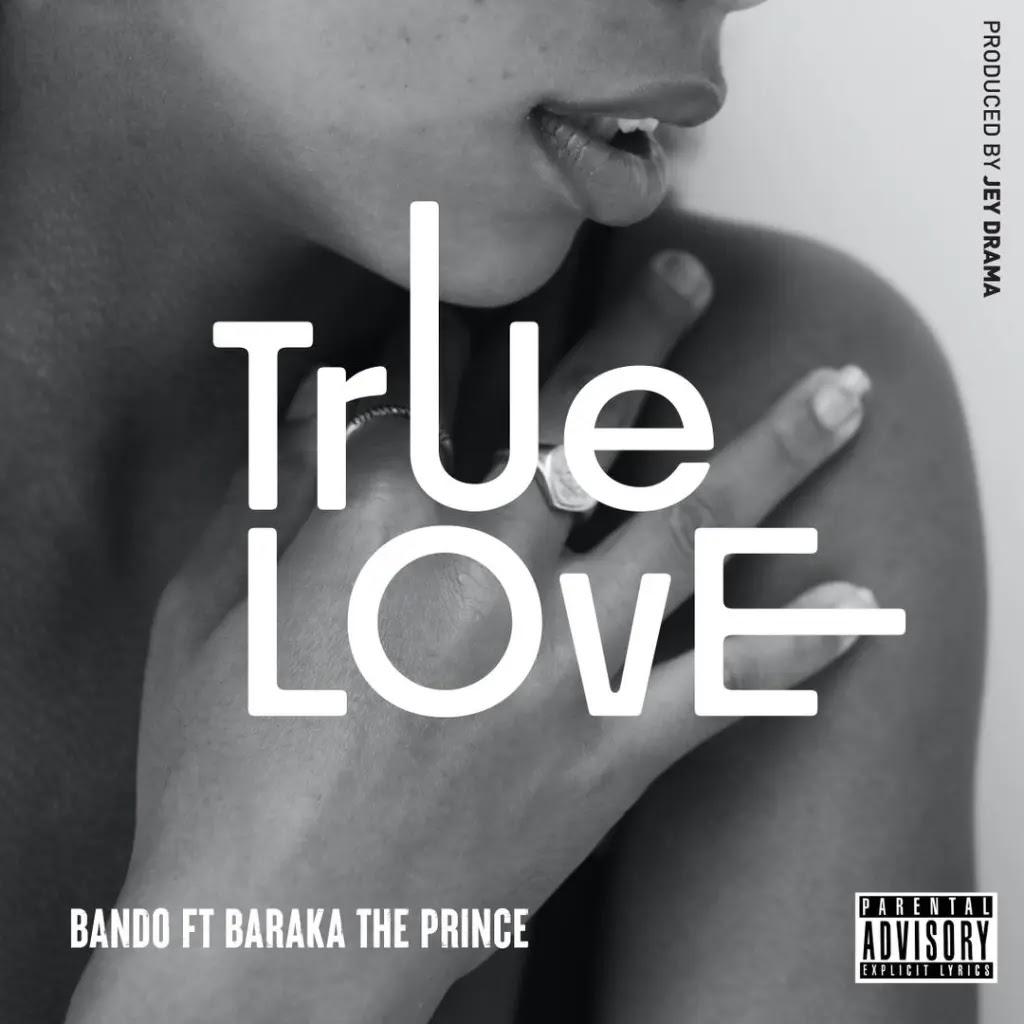 Download Audio Mp3 | Bando Ft. Baraka the prince – True Love