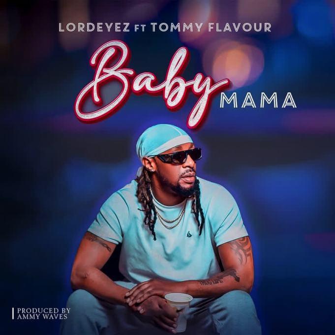 Download Audio Mp3| Lord Eyez Ft. Tommy Flavour – Baby