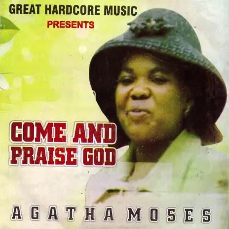 Download Audio Gospel Audio Mp3 | Agatha Moses - Come and Praise God