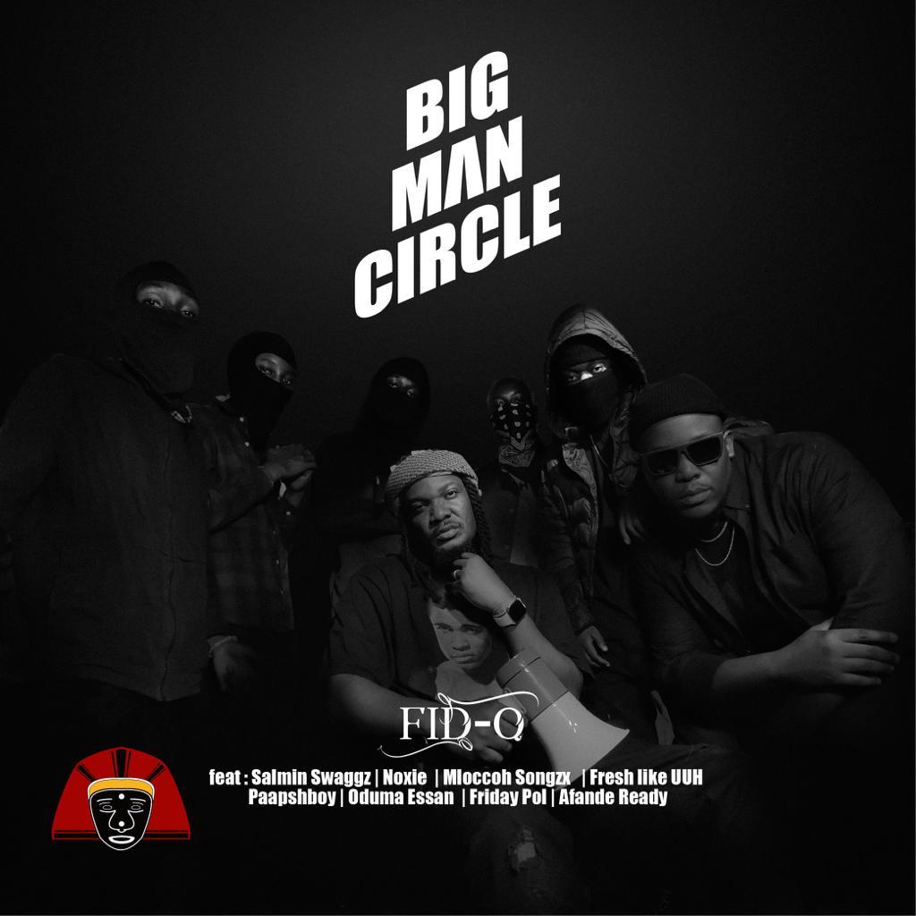 Download Audio MP3 | Fid Q Ft. Salmin Swaggz, Noxie, Mloccoh Songzx, Paapshboy, Oduma Essan, Friday Pol, Afande Ready & Fresh Like Uhhh – BigMan Circle