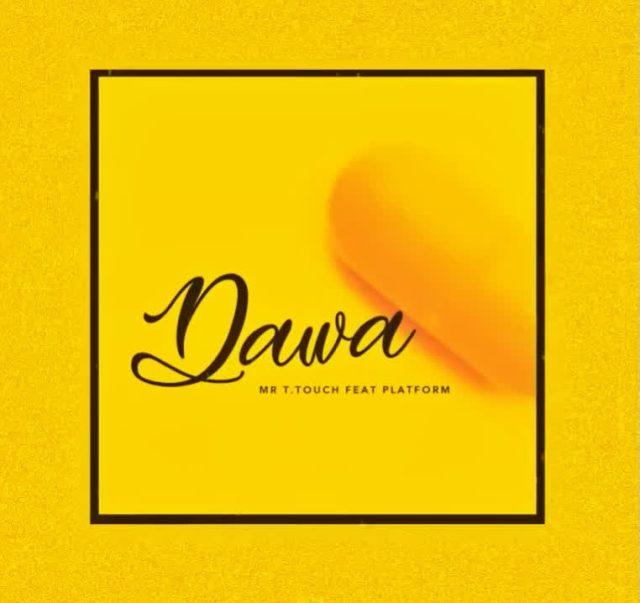 Download Audio Mp3 | Mr T Touch Ft. Platform - Dawa