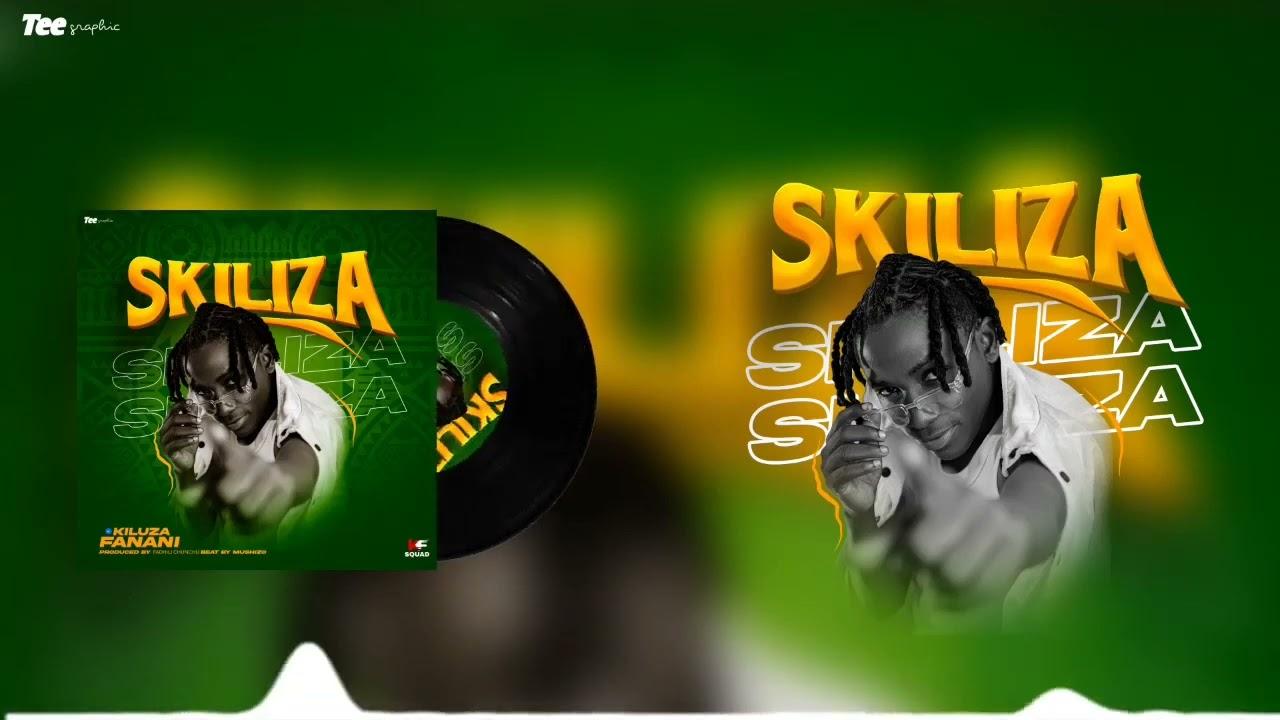 Download Audio Mp3 | Kiluza Fanani - Skiliza
