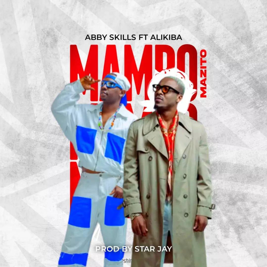 Download Audio Mp3 | Abby Skills Ft Alikiba - Mambo Mazito