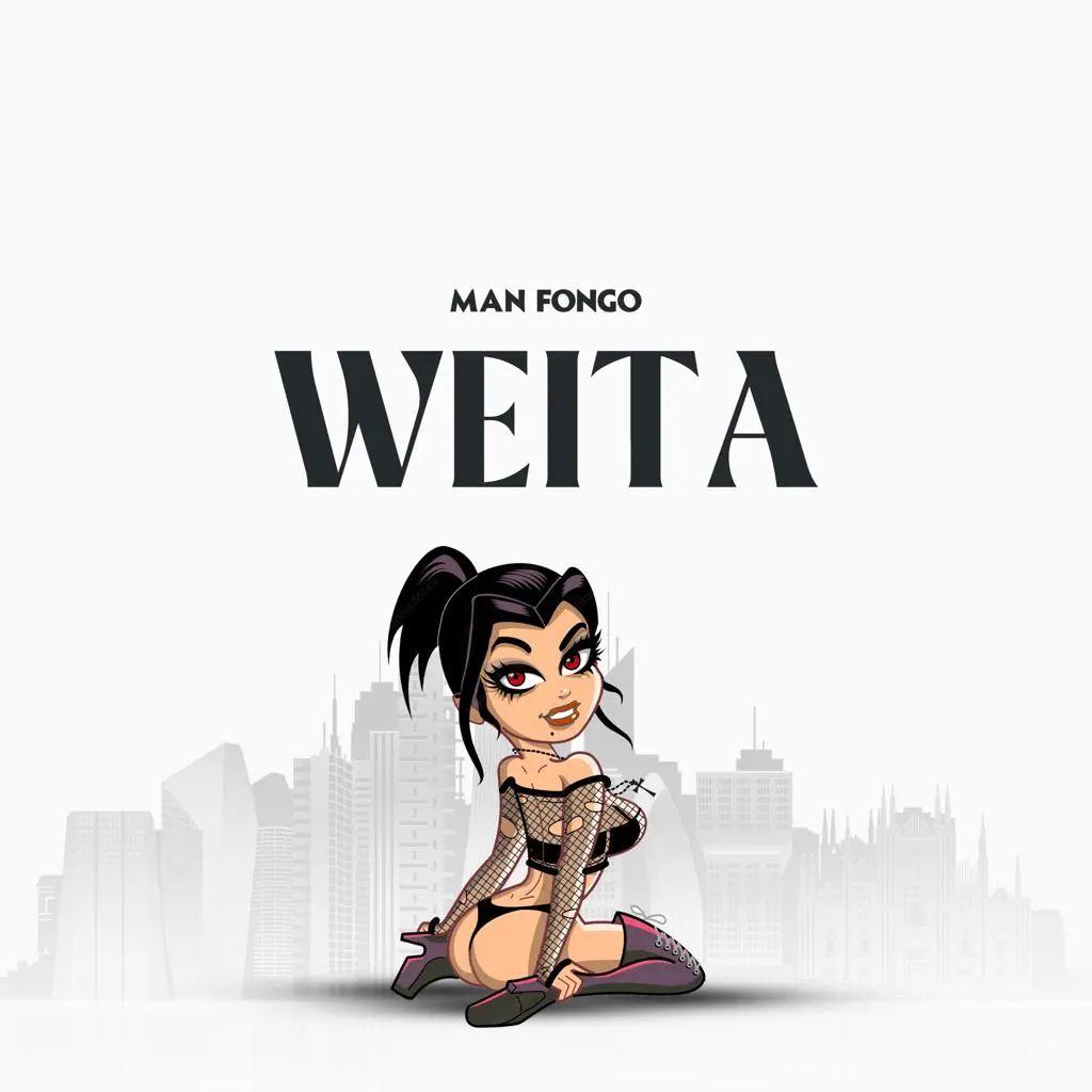 Download Audio Mp3 | Man Fongo – WEITA