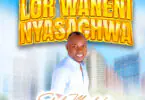 Download Audio Mp3 | Sifaeli Mwabuka – Lor Waneni Nyasachwa
