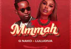 G Nako Ft. Lulu Diva – Mmmah