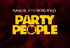Audio Mp3 | MansuLi Ft Country Wizzy – Party People | Download