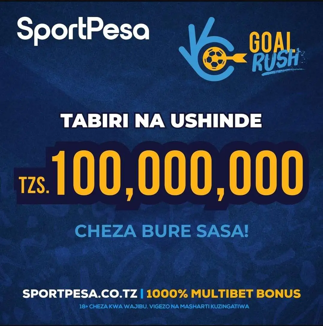 SportPesa Goal Rush: Washindi mia kadhaa kila wiki, na fursa ya kushinda TZS 100,000,000!